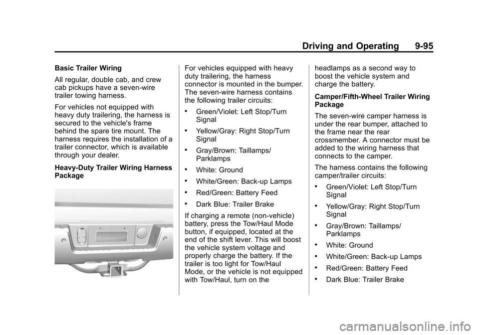 CHEVROLET SILVERADO 2014 2.G Owners Manual Black plate (95,1)Chevrolet Silverado Owner Manual (GMNA-Localizing-U.S./Canada/Mexico-
5853506) - 2014 - crc 2nd - 5/15/13
Driving and Operating 9-95
Basic Trailer Wiring
All regular, double cab, and CHEVROLET SILVERADO 2014 2.G Owners Manual Black plate (95,1)Chevrolet Silverado Owner Manual (GMNA-Localizing-U.S./Canada/Mexico-
5853506) - 2014 - crc 2nd - 5/15/13
Driving and Operating 9-95
Basic Trailer Wiring
All regular, double cab, and