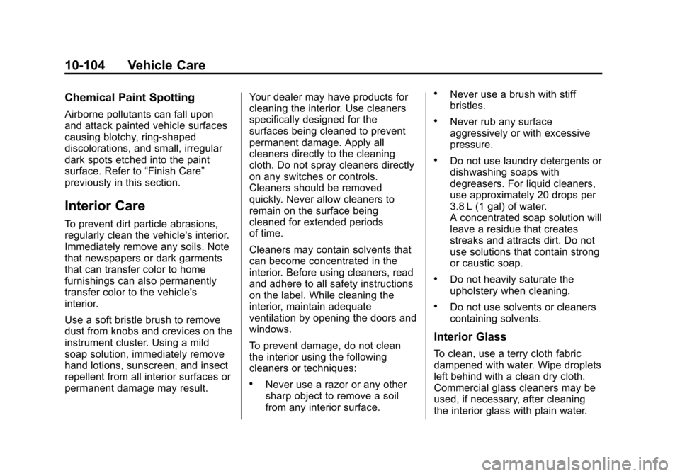 CHEVROLET SILVERADO 2014 2.G Owners Manual Black plate (104,1)Chevrolet Silverado Owner Manual (GMNA-Localizing-U.S./Canada/Mexico-
5853506) - 2014 - crc 2nd - 5/15/13
10-104 Vehicle Care
Chemical Paint Spotting
Airborne pollutants can fall up CHEVROLET SILVERADO 2014 2.G Owners Manual Black plate (104,1)Chevrolet Silverado Owner Manual (GMNA-Localizing-U.S./Canada/Mexico-
5853506) - 2014 - crc 2nd - 5/15/13
10-104 Vehicle Care
Chemical Paint Spotting
Airborne pollutants can fall up