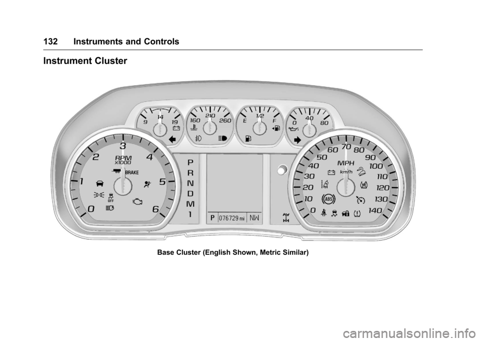 CHEVROLET SILVERADO 2016 3.G Owners Manual Chevrolet Silverado Owner Manual (GMNA-Localizing-U.S./Canada/Mexico-
9159338) - 2016 - crc - 10/21/15
132 Instruments and Controls
Instrument Cluster
Base Cluster (English Shown, Metric Similar) 