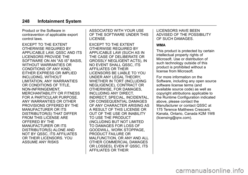 CHEVROLET SILVERADO 2016 3.G Owners Manual Chevrolet Silverado Owner Manual (GMNA-Localizing-U.S./Canada/Mexico-
9159338) - 2016 - crc - 10/21/15
248 Infotainment System
Product or the Software in
contravention of applicable export
control law