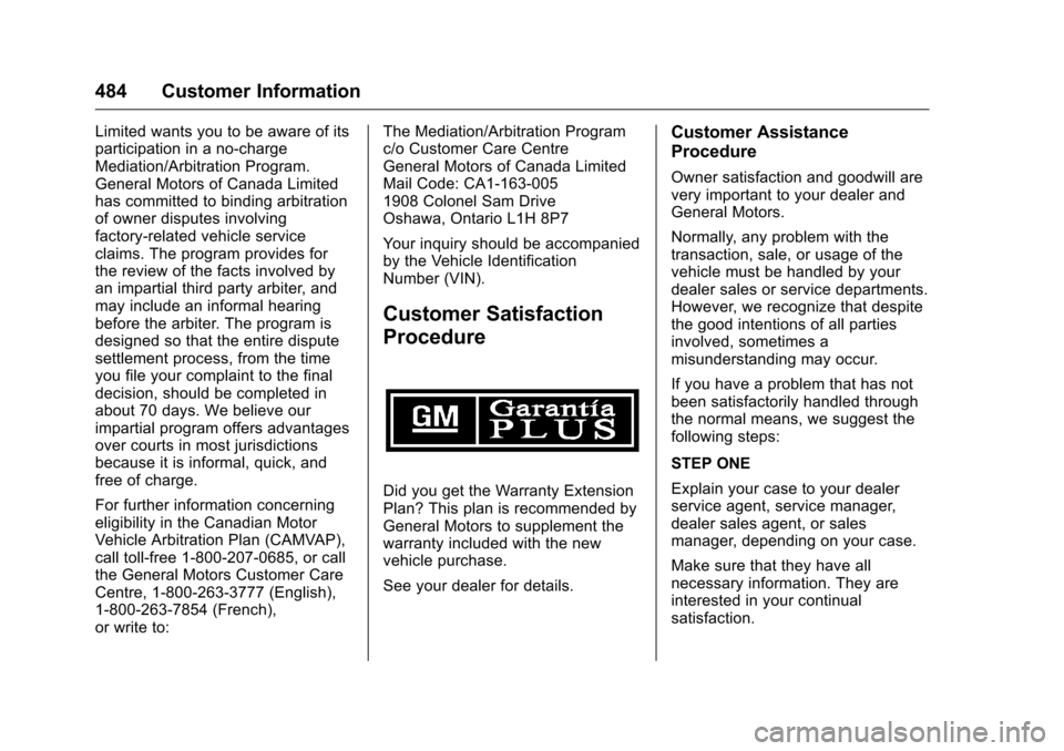 CHEVROLET SILVERADO 2016 3.G Owners Manual Chevrolet Silverado Owner Manual (GMNA-Localizing-U.S./Canada/Mexico-
9159338) - 2016 - crc - 10/21/15
484 Customer Information
Limited wants you to be aware of its
participation in a no-charge
Mediat