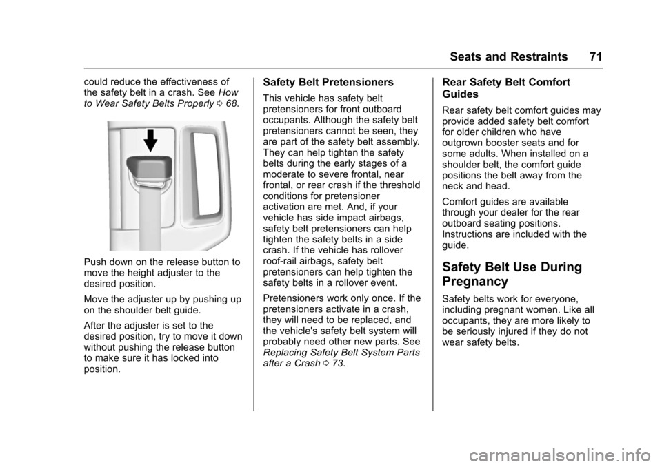 CHEVROLET SILVERADO 2016 3.G Owners Manual Chevrolet Silverado Owner Manual (GMNA-Localizing-U.S./Canada/Mexico-
9159338) - 2016 - crc - 10/21/15
Seats and Restraints 71
could reduce the effectiveness of
the safety belt in a crash. SeeHow
to W CHEVROLET SILVERADO 2016 3.G Owners Manual Chevrolet Silverado Owner Manual (GMNA-Localizing-U.S./Canada/Mexico-
9159338) - 2016 - crc - 10/21/15
Seats and Restraints 71
could reduce the effectiveness of
the safety belt in a crash. SeeHow
to W