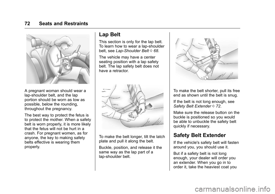 CHEVROLET SILVERADO 2016 3.G Owners Manual Chevrolet Silverado Owner Manual (GMNA-Localizing-U.S./Canada/Mexico-
9159338) - 2016 - crc - 10/21/15
72 Seats and Restraints
A pregnant woman should wear a
lap-shoulder belt, and the lap
portion sho CHEVROLET SILVERADO 2016 3.G Owners Manual Chevrolet Silverado Owner Manual (GMNA-Localizing-U.S./Canada/Mexico-
9159338) - 2016 - crc - 10/21/15
72 Seats and Restraints
A pregnant woman should wear a
lap-shoulder belt, and the lap
portion sho