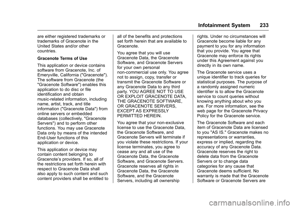 CHEVROLET SILVERADO 2017 3.G Owners Manual Chevrolet Silverado Owner Manual (GMNA-Localizing-U.S./Canada/Mexico-9956065) - 2017 - CRC - 4/29/16
Infotainment System 233
are either registered trademarks ortrademarks of Gracenote in theUnited Sta CHEVROLET SILVERADO 2017 3.G Owners Manual Chevrolet Silverado Owner Manual (GMNA-Localizing-U.S./Canada/Mexico-9956065) - 2017 - CRC - 4/29/16
Infotainment System 233
are either registered trademarks ortrademarks of Gracenote in theUnited Sta