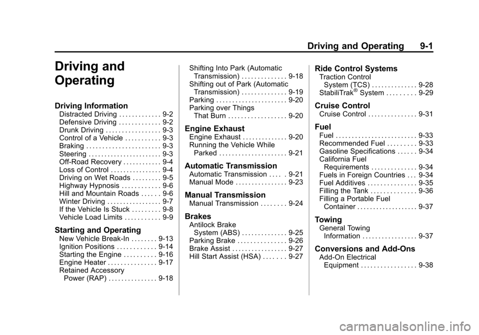 CHEVROLET SONIC 2013 2.G Owners Manual Black plate (1,1)Chevrolet Sonic Owner Manual - 2013 - 2nd PrintReady - 10/11/12
Driving and Operating 9-1
Driving and
Operating
Driving Information
Distracted Driving . . . . . . . . . . . . . 9-2
De