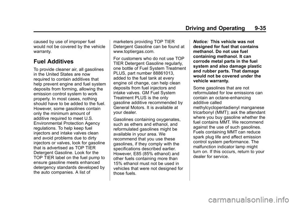 CHEVROLET SONIC 2013 2.G Owners Manual Black plate (35,1)Chevrolet Sonic Owner Manual - 2013 - 2nd PrintReady - 10/11/12
Driving and Operating 9-35
caused by use of improper fuel
would not be covered by the vehicle
warranty.
Fuel Additives