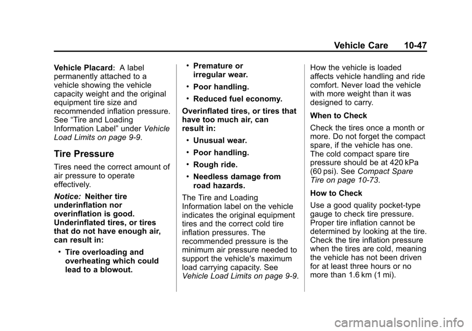 CHEVROLET SONIC 2013 2.G Owners Manual Black plate (47,1)Chevrolet Sonic Owner Manual - 2013 - 2nd PrintReady - 10/11/12
Vehicle Care 10-47
Vehicle Placard:A label
permanently attached to a
vehicle showing the vehicle
capacity weight and t