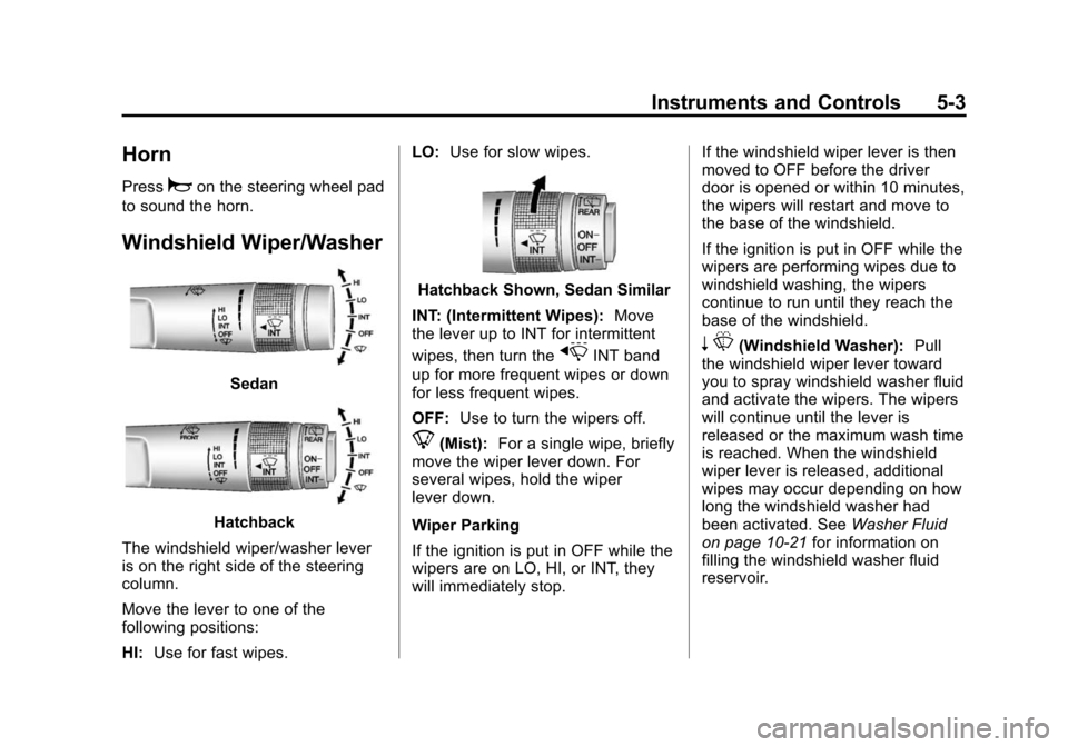 CHEVROLET SONIC 2014 2.G Owners Manual Black plate (3,1)Chevrolet Sonic Owner Manual (GMNA-Localizing-U.S./Canada-6081473) -
2014 - 2nd Edition - 8/19/13
Instruments and Controls 5-3
Horn
Pressaon the steering wheel pad
to sound the horn.
