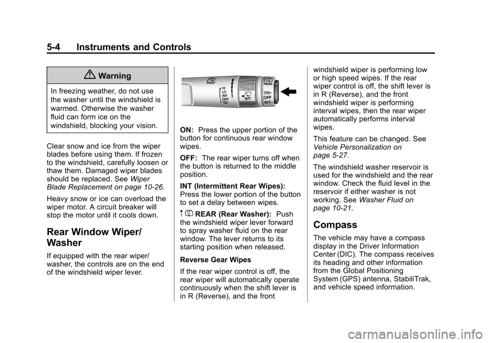 CHEVROLET SONIC 2014 2.G Owners Manual Black plate (4,1)Chevrolet Sonic Owner Manual (GMNA-Localizing-U.S./Canada-6081473) -
2014 - 2nd Edition - 8/19/13
5-4 Instruments and Controls
{Warning
In freezing weather, do not use
the washer unti