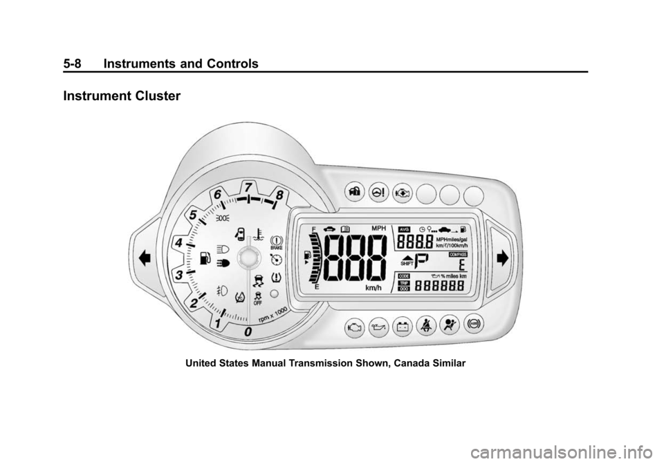 CHEVROLET SONIC 2014 2.G Owners Manual Black plate (8,1)Chevrolet Sonic Owner Manual (GMNA-Localizing-U.S./Canada-6081473) -
2014 - 2nd Edition - 8/19/13
5-8 Instruments and Controls
Instrument Cluster
United States Manual Transmission Sho