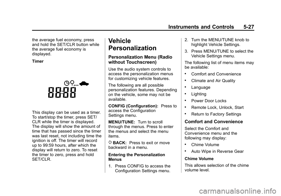 CHEVROLET SONIC 2014 2.G Owners Manual Black plate (27,1)Chevrolet Sonic Owner Manual (GMNA-Localizing-U.S./Canada-6081473) -
2014 - 2nd Edition - 8/19/13
Instruments and Controls 5-27
the average fuel economy, press
and hold the SET/CLR b