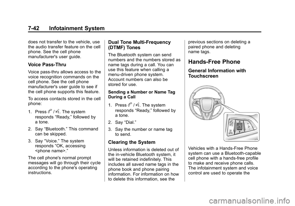 CHEVROLET SONIC 2014 2.G Owners Manual Black plate (42,1)Chevrolet Sonic Owner Manual (GMNA-Localizing-U.S./Canada-6081473) -
2014 - 2nd Edition - 8/19/13
7-42 Infotainment System
does not transfer to the vehicle, use
the audio transfer fe CHEVROLET SONIC 2014 2.G Owners Manual Black plate (42,1)Chevrolet Sonic Owner Manual (GMNA-Localizing-U.S./Canada-6081473) -
2014 - 2nd Edition - 8/19/13
7-42 Infotainment System
does not transfer to the vehicle, use
the audio transfer fe