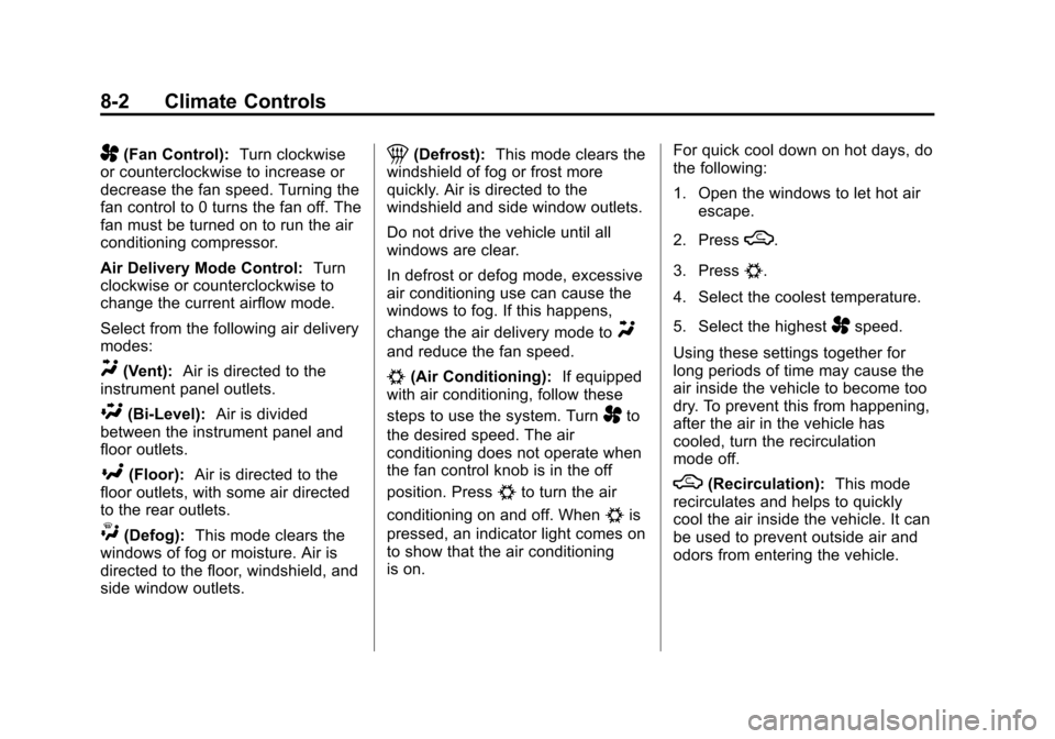 CHEVROLET SONIC 2014 2.G Owners Manual Black plate (2,1)Chevrolet Sonic Owner Manual (GMNA-Localizing-U.S./Canada-6081473) -
2014 - 2nd Edition - 8/19/13
8-2 Climate Controls
A(Fan Control):Turn clockwise
or counterclockwise to increase or