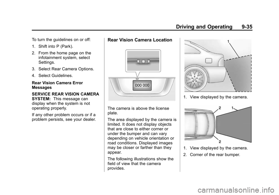 CHEVROLET SONIC 2014 2.G Owners Manual Black plate (35,1)Chevrolet Sonic Owner Manual (GMNA-Localizing-U.S./Canada-6081473) -
2014 - 2nd Edition - 8/19/13
Driving and Operating 9-35
To turn the guidelines on or off:
1. Shift into P (Park).