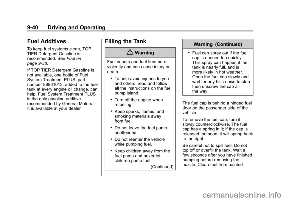 CHEVROLET SONIC 2014 2.G Owners Manual Black plate (40,1)Chevrolet Sonic Owner Manual (GMNA-Localizing-U.S./Canada-6081473) -
2014 - 2nd Edition - 8/19/13
9-40 Driving and Operating
Fuel Additives
To keep fuel systems clean, TOP
TIER Deter