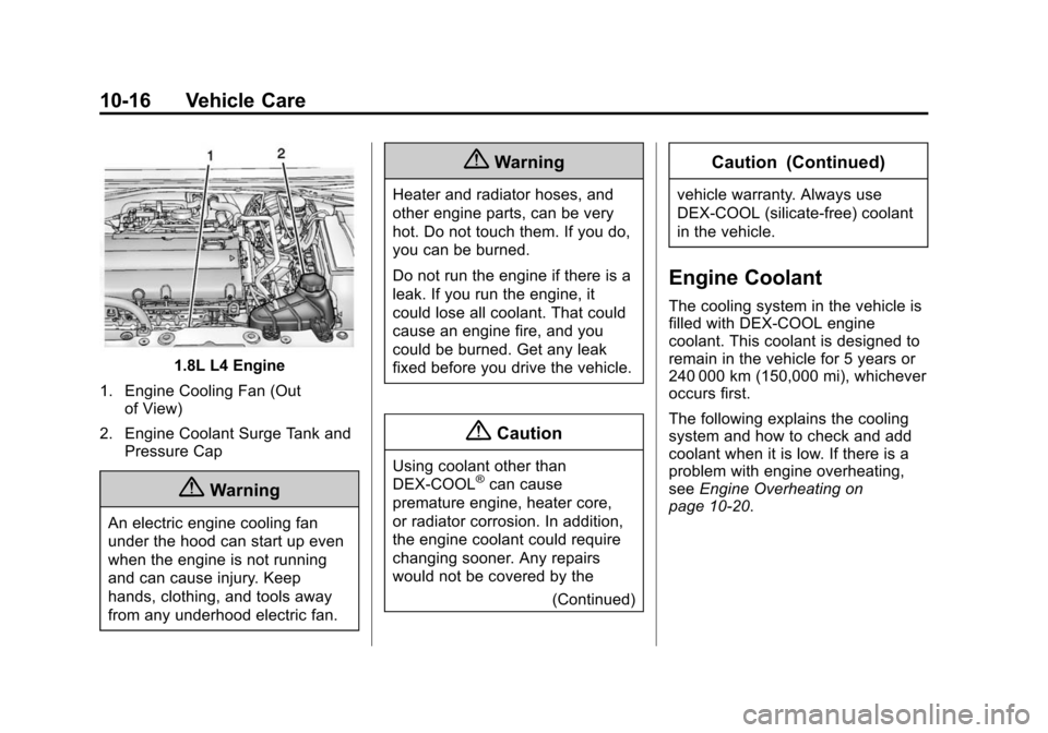 CHEVROLET SONIC 2014 2.G Owners Manual Black plate (16,1)Chevrolet Sonic Owner Manual (GMNA-Localizing-U.S./Canada-6081473) -
2014 - 2nd Edition - 8/19/13
10-16 Vehicle Care
1.8L L4 Engine
1. Engine Cooling Fan (Out of View)
2. Engine Cool