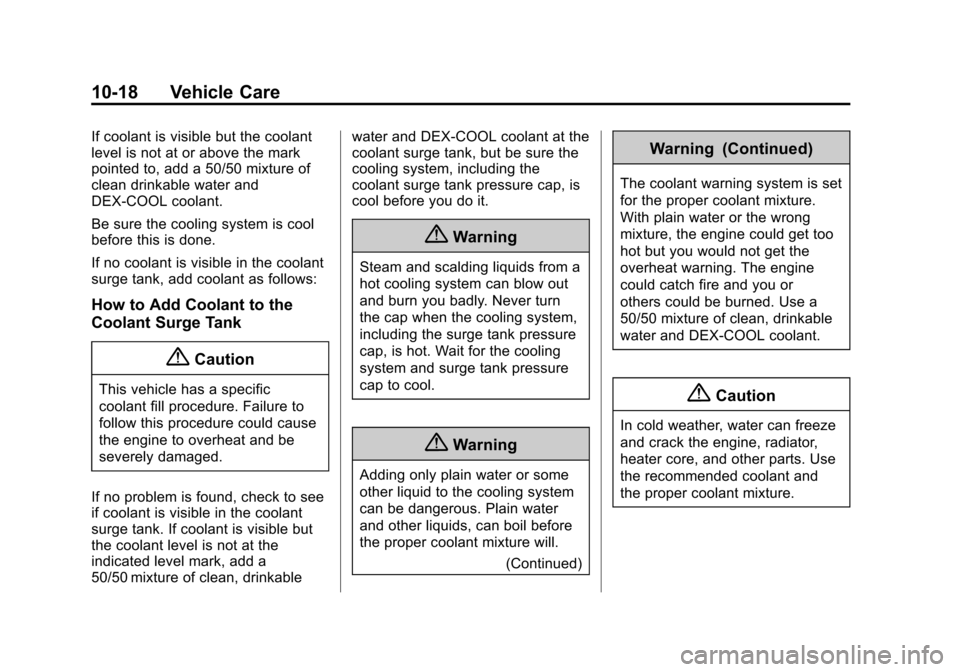 CHEVROLET SONIC 2014 2.G Owners Manual Black plate (18,1)Chevrolet Sonic Owner Manual (GMNA-Localizing-U.S./Canada-6081473) -
2014 - 2nd Edition - 8/19/13
10-18 Vehicle Care
If coolant is visible but the coolant
level is not at or above th