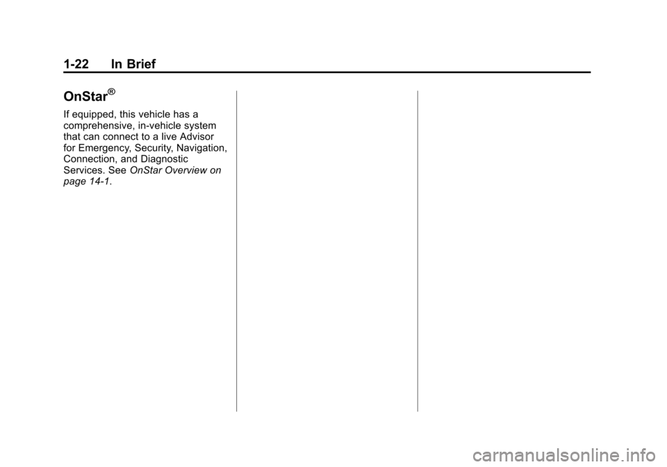 CHEVROLET SONIC 2014 2.G Owners Manual Black plate (22,1)Chevrolet Sonic Owner Manual (GMNA-Localizing-U.S./Canada-6081473) -
2014 - 2nd Edition - 8/19/13
1-22 In Brief
OnStar®
If equipped, this vehicle has a
comprehensive, in-vehicle sys