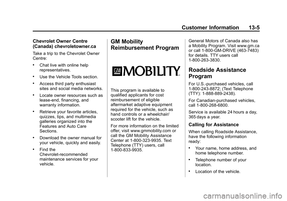 CHEVROLET SONIC 2014 2.G Owners Manual Black plate (5,1)Chevrolet Sonic Owner Manual (GMNA-Localizing-U.S./Canada-6081473) -
2014 - 2nd Edition - 8/19/13
Customer Information 13-5
Chevrolet Owner Centre
(Canada) chevroletowner.ca
Take a tr