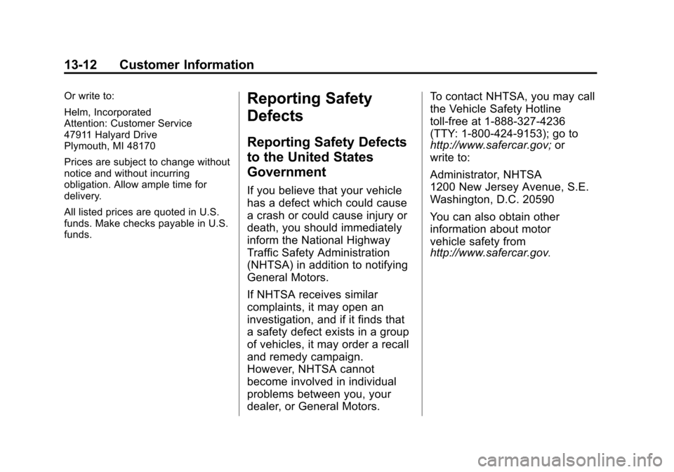 CHEVROLET SONIC 2014 2.G Owners Manual Black plate (12,1)Chevrolet Sonic Owner Manual (GMNA-Localizing-U.S./Canada-6081473) -
2014 - 2nd Edition - 8/19/13
13-12 Customer Information
Or write to:
Helm, Incorporated
Attention: Customer Servi