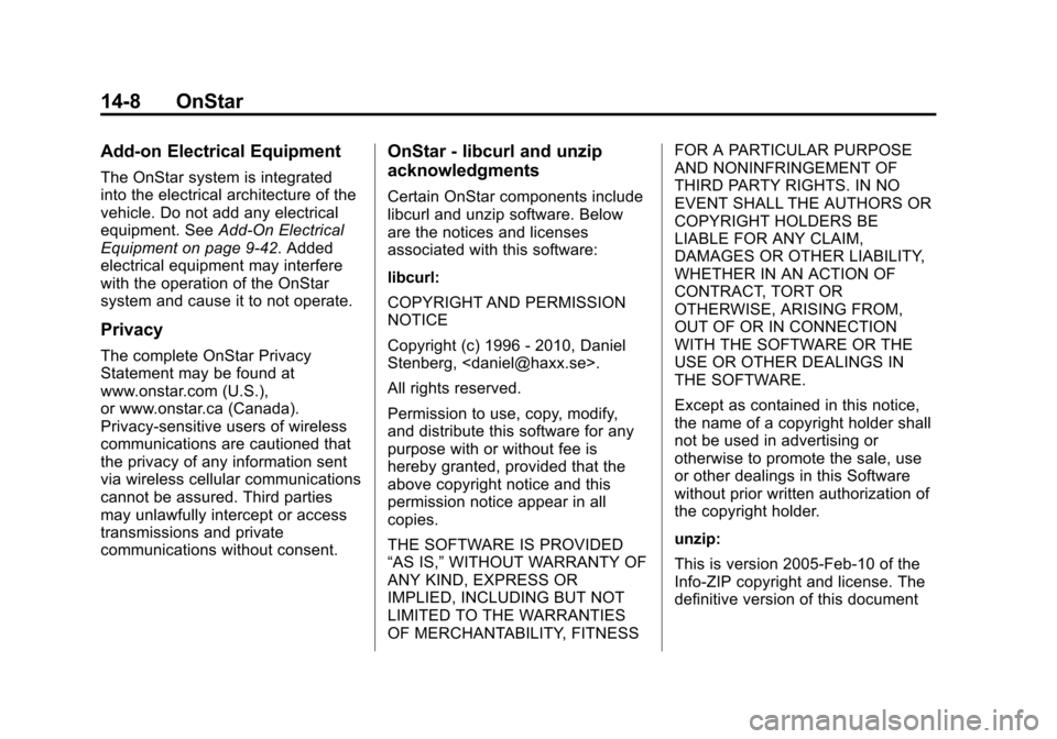 CHEVROLET SONIC 2014 2.G Owners Manual Black plate (8,1)Chevrolet Sonic Owner Manual (GMNA-Localizing-U.S./Canada-6081473) -
2014 - 2nd Edition - 8/19/13
14-8 OnStar
Add-on Electrical Equipment
The OnStar system is integrated
into the elec
