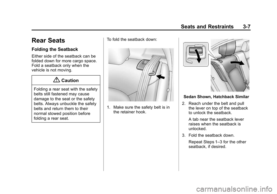 CHEVROLET SONIC 2014 2.G Owners Manual Black plate (7,1)Chevrolet Sonic Owner Manual (GMNA-Localizing-U.S./Canada-6081473) -
2014 - 2nd Edition - 8/19/13
Seats and Restraints 3-7
Rear Seats
Folding the Seatback
Either side of the seatback 