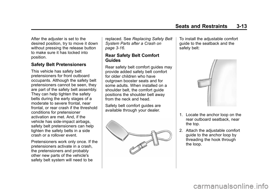 CHEVROLET SONIC 2014 2.G Owners Manual Black plate (13,1)Chevrolet Sonic Owner Manual (GMNA-Localizing-U.S./Canada-6081473) -
2014 - 2nd Edition - 8/19/13
Seats and Restraints 3-13
After the adjuster is set to the
desired position, try to 