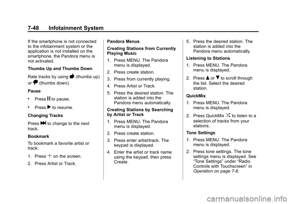 CHEVROLET SONIC 2015 2.G Owners Manual Black plate (48,1)Chevrolet Sonic Owner Manual (GMNA-Localizing-U.S./Canada-7707487) -
2015 - crc - 10/31/14
7-48 Infotainment System
If the smartphone is not connected
to the infotainment system or t