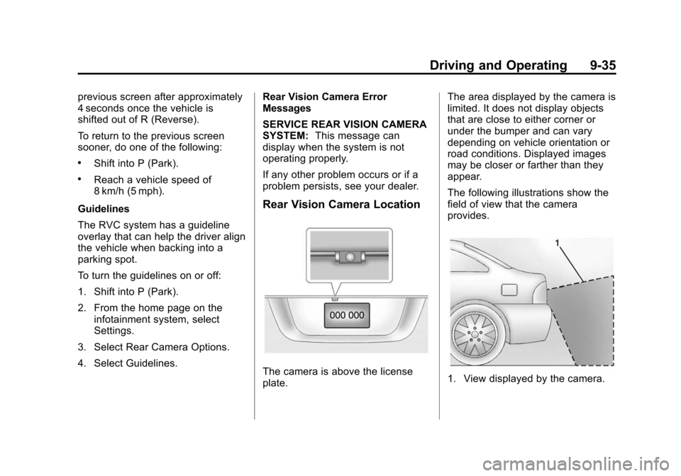 CHEVROLET SONIC 2015 2.G Owners Manual Black plate (35,1)Chevrolet Sonic Owner Manual (GMNA-Localizing-U.S./Canada-7707487) -
2015 - crc - 10/31/14
Driving and Operating 9-35
previous screen after approximately
4 seconds once the vehicle i CHEVROLET SONIC 2015 2.G Owners Manual Black plate (35,1)Chevrolet Sonic Owner Manual (GMNA-Localizing-U.S./Canada-7707487) -
2015 - crc - 10/31/14
Driving and Operating 9-35
previous screen after approximately
4 seconds once the vehicle i