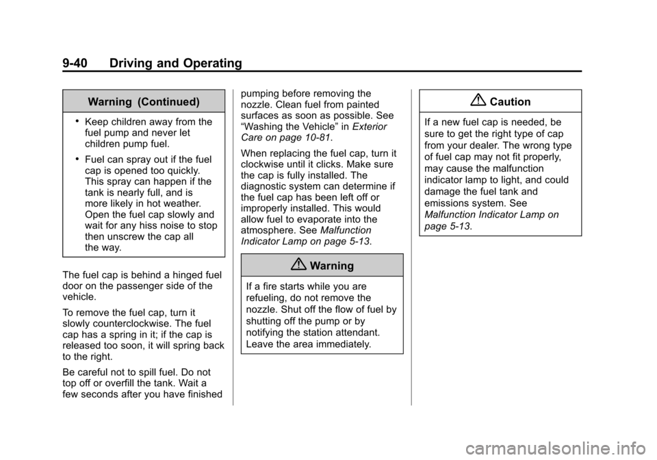 CHEVROLET SONIC 2015 2.G Owners Manual Black plate (40,1)Chevrolet Sonic Owner Manual (GMNA-Localizing-U.S./Canada-7707487) -
2015 - crc - 10/31/14
9-40 Driving and Operating
Warning (Continued)
.Keep children away from the
fuel pump and n
