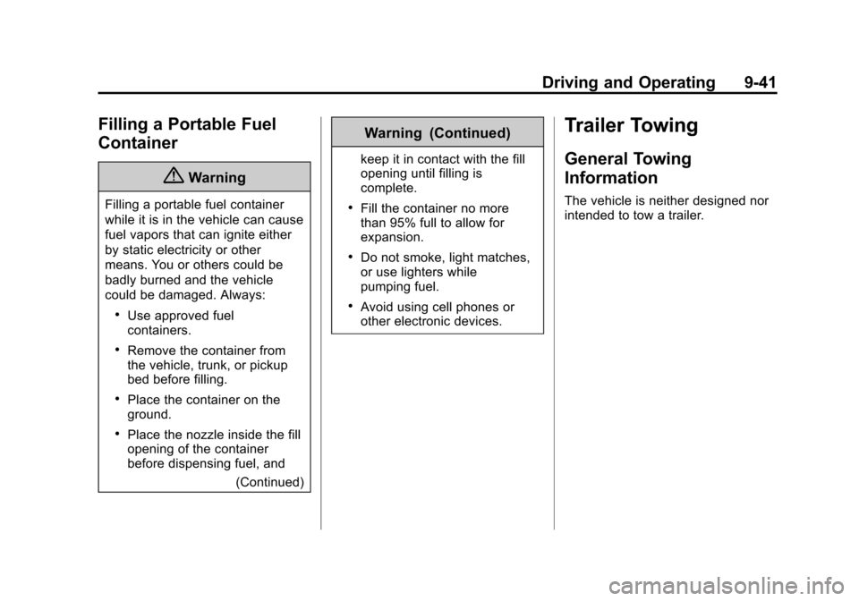 CHEVROLET SONIC 2015 2.G Owners Manual Black plate (41,1)Chevrolet Sonic Owner Manual (GMNA-Localizing-U.S./Canada-7707487) -
2015 - crc - 10/31/14
Driving and Operating 9-41
Filling a Portable Fuel
Container
{Warning
Filling a portable fu