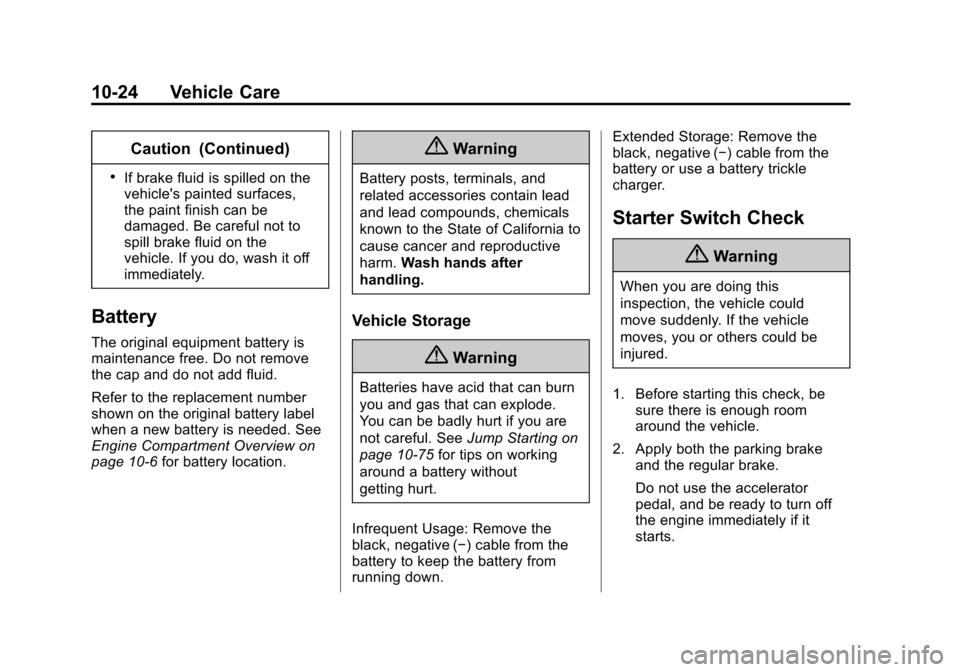 CHEVROLET SONIC 2015 2.G Owners Manual Black plate (24,1)Chevrolet Sonic Owner Manual (GMNA-Localizing-U.S./Canada-7707487) -
2015 - crc - 10/31/14
10-24 Vehicle Care
Caution (Continued)
.If brake fluid is spilled on the
vehicles painted 