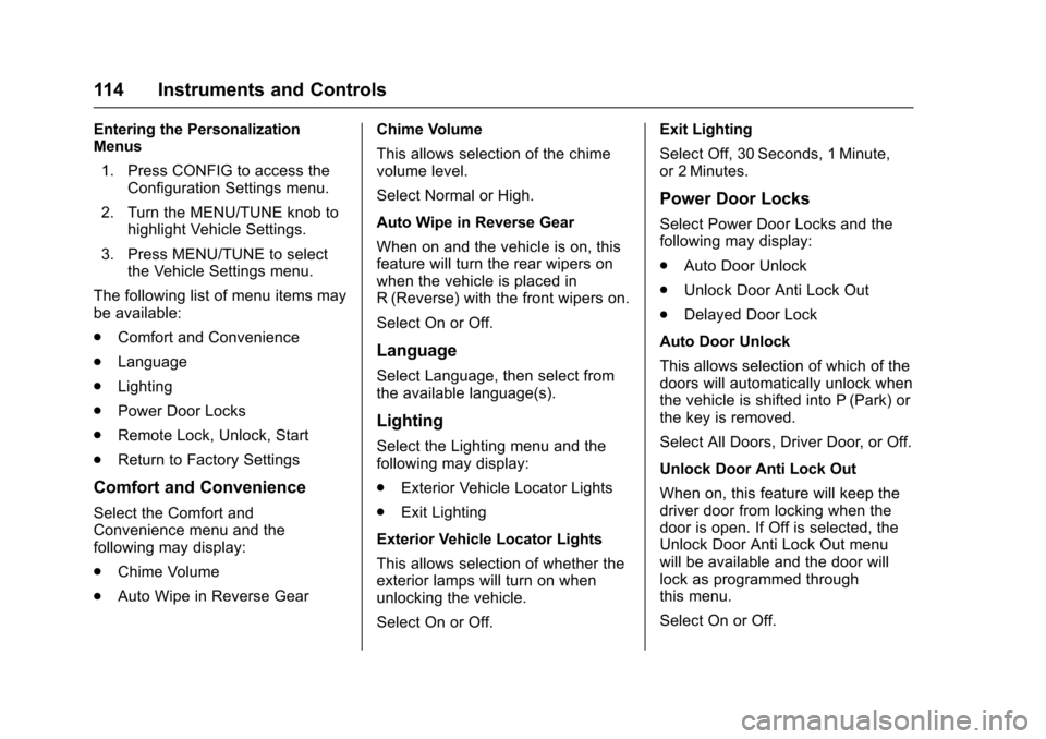 CHEVROLET SONIC 2016 2.G Owners Manual Chevrolet Sonic Owner Manual (GMNA-Localizing-U.S/Canada-9085902) -
2016 - CRC - 5/27/15
114 Instruments and Controls
Entering the Personalization
Menus1. Press CONFIG to access the Configuration Sett