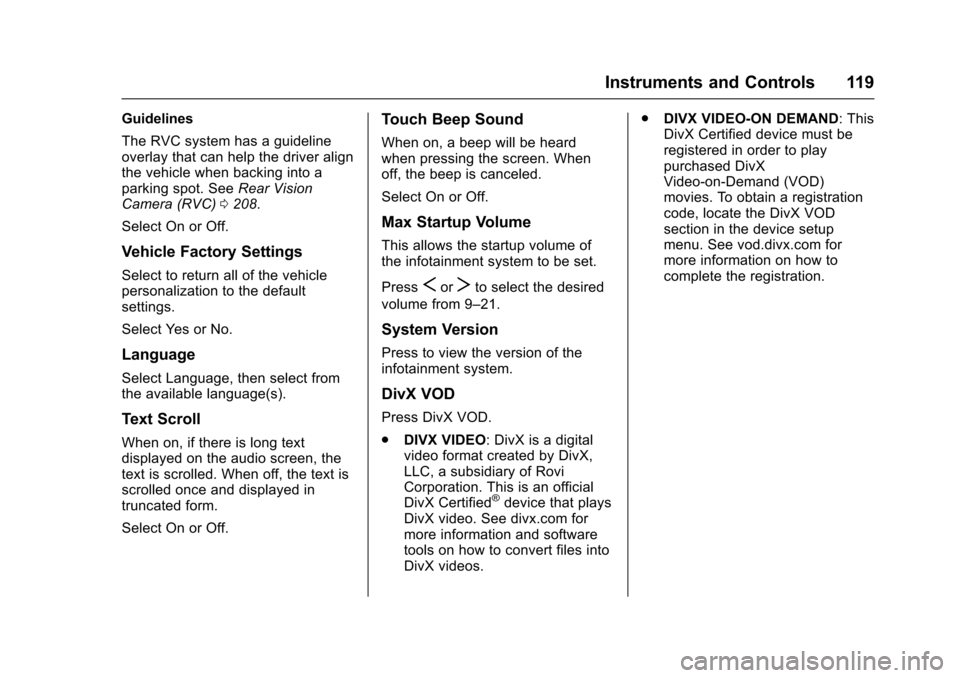 CHEVROLET SONIC 2016 2.G Owners Manual Chevrolet Sonic Owner Manual (GMNA-Localizing-U.S/Canada-9085902) -
2016 - CRC - 5/27/15
Instruments and Controls 119
Guidelines
The RVC system has a guideline
overlay that can help the driver align
t