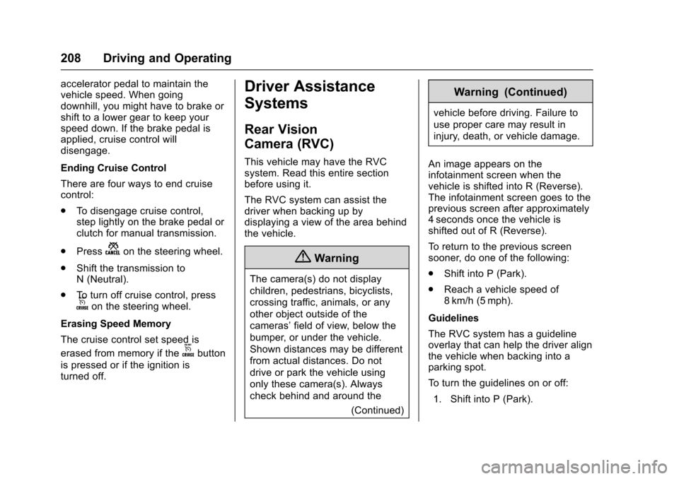 CHEVROLET SONIC 2016 2.G Owners Manual Chevrolet Sonic Owner Manual (GMNA-Localizing-U.S/Canada-9085902) -
2016 - CRC - 5/27/15
208 Driving and Operating
accelerator pedal to maintain the
vehicle speed. When going
downhill, you might have 