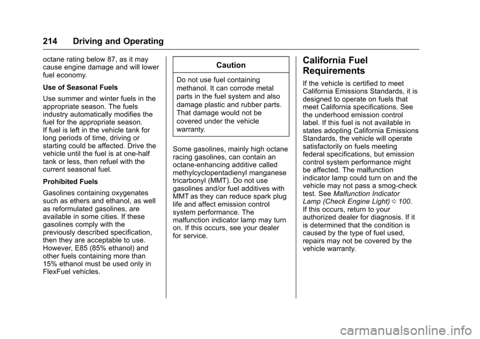 CHEVROLET SONIC 2016 2.G Owners Manual Chevrolet Sonic Owner Manual (GMNA-Localizing-U.S/Canada-9085902) -
2016 - CRC - 5/27/15
214 Driving and Operating
octane rating below 87, as it may
cause engine damage and will lower
fuel economy.
Us