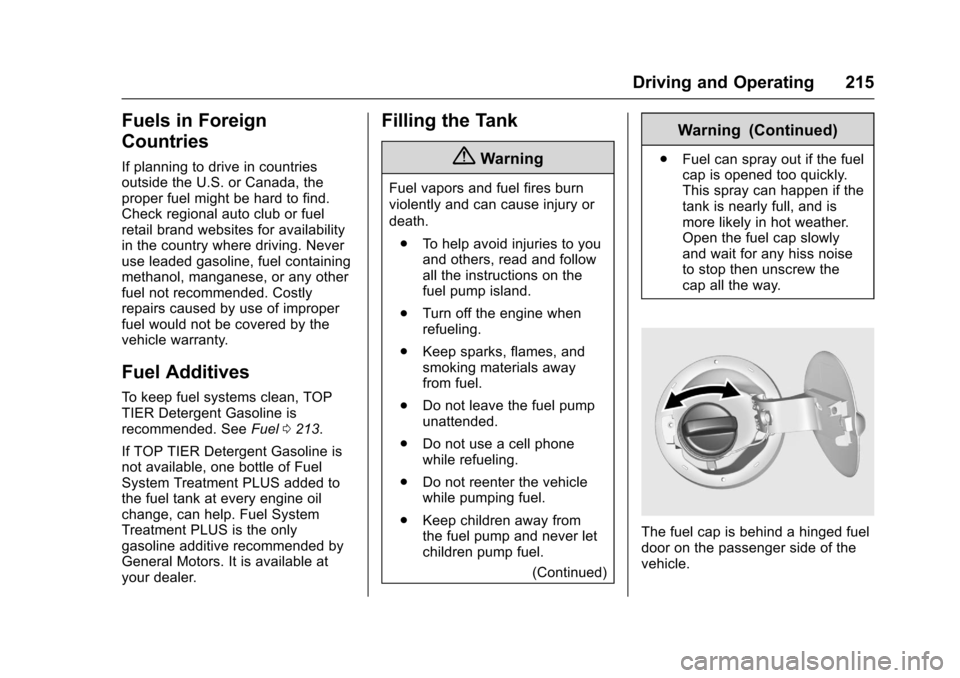 CHEVROLET SONIC 2016 2.G Owners Manual Chevrolet Sonic Owner Manual (GMNA-Localizing-U.S/Canada-9085902) -
2016 - CRC - 5/27/15
Driving and Operating 215
Fuels in Foreign
Countries
If planning to drive in countries
outside the U.S. or Cana