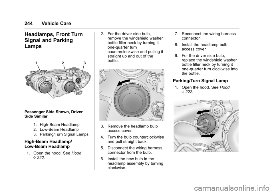 CHEVROLET SONIC 2016 2.G Owners Manual Chevrolet Sonic Owner Manual (GMNA-Localizing-U.S/Canada-9085902) -
2016 - CRC - 5/27/15
244 Vehicle Care
Headlamps, Front Turn
Signal and Parking
Lamps
Passenger Side Shown, Driver
Side Similar
1. Hi
