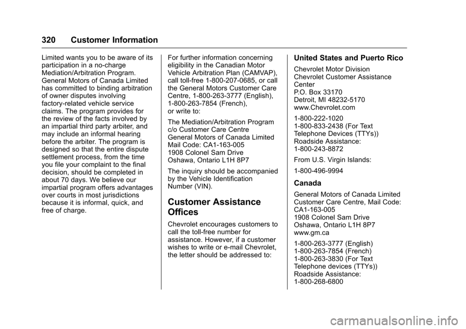 CHEVROLET SONIC 2016 2.G Owners Manual Chevrolet Sonic Owner Manual (GMNA-Localizing-U.S/Canada-9085902) -
2016 - CRC - 5/27/15
320 Customer Information
Limited wants you to be aware of its
participation in a no-charge
Mediation/Arbitratio