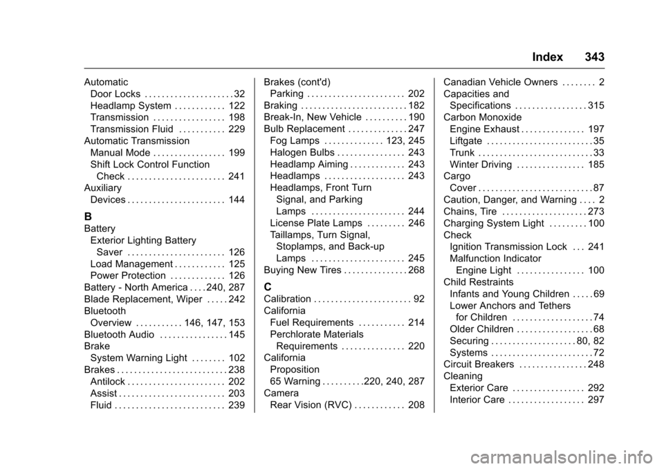 CHEVROLET SONIC 2016 2.G Owners Manual Chevrolet Sonic Owner Manual (GMNA-Localizing-U.S/Canada-9085902) -
2016 - CRC - 5/27/15
Index 343
AutomaticDoor Locks . . . . . . . . . . . . . . . . . . . . . 32
Headlamp System . . . . . . . . . . 