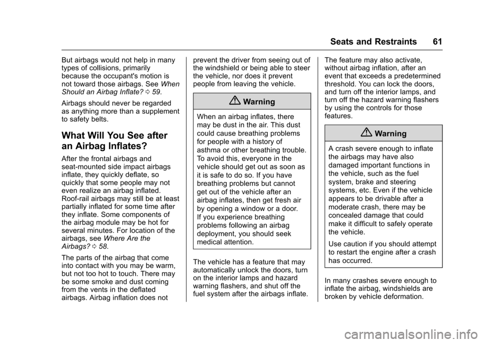 CHEVROLET SONIC 2016 2.G Owners Manual Chevrolet Sonic Owner Manual (GMNA-Localizing-U.S/Canada-9085902) -
2016 - CRC - 5/27/15
Seats and Restraints 61
But airbags would not help in many
types of collisions, primarily
because the occupant