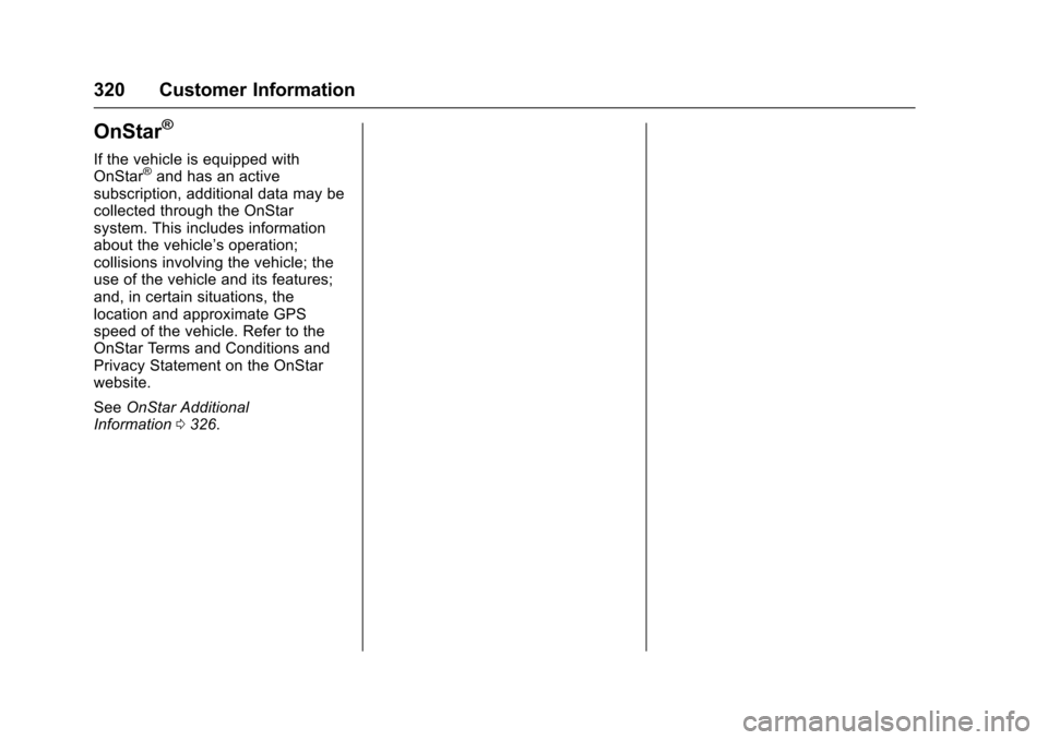 CHEVROLET SONIC 2017 2.G Owners Manual Chevrolet Sonic Owner Manual (GMNA-Localizing-U.S./Canada-10122660) -2017 - crc - 5/13/16
320 Customer Information
OnStar®
If the vehicle is equipped withOnStar®and has an activesubscription, additi