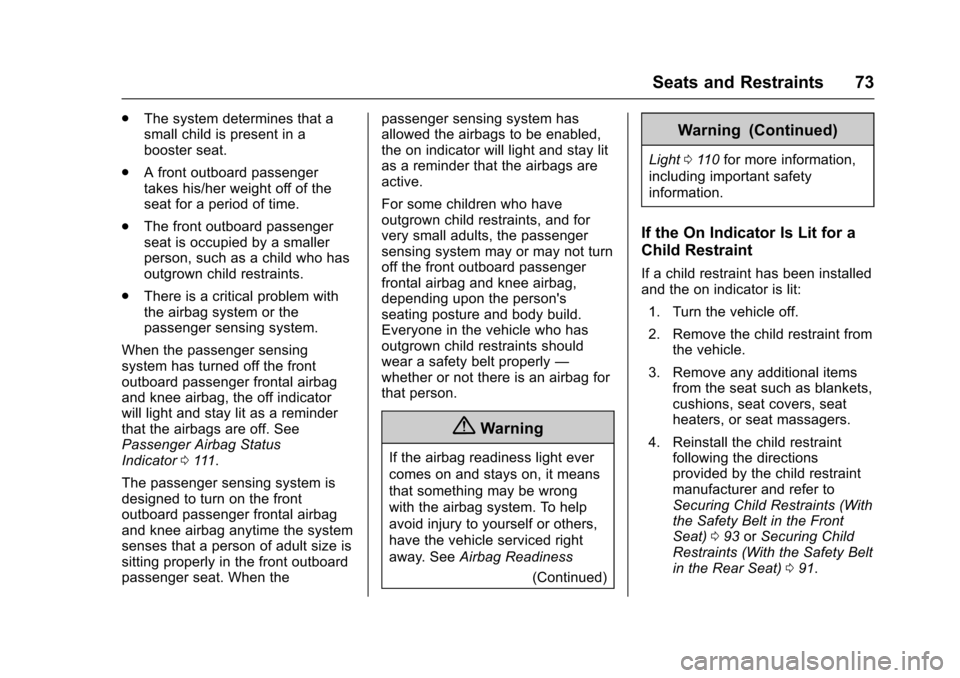 CHEVROLET SONIC 2017 2.G Owners Manual Chevrolet Sonic Owner Manual (GMNA-Localizing-U.S./Canada-10122660) -2017 - crc - 5/13/16
Seats and Restraints 73
.The system determines that asmall child is present in abooster seat.
.Afrontoutboardp CHEVROLET SONIC 2017 2.G Owners Manual Chevrolet Sonic Owner Manual (GMNA-Localizing-U.S./Canada-10122660) -2017 - crc - 5/13/16
Seats and Restraints 73
.The system determines that asmall child is present in abooster seat.
.Afrontoutboardp