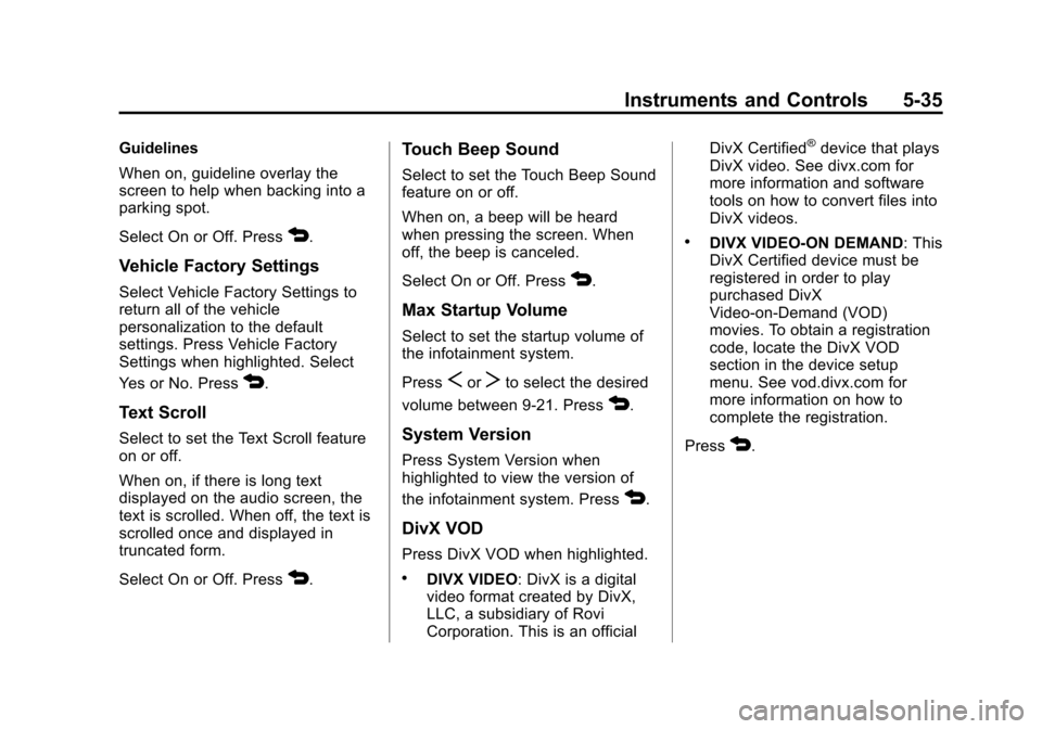 CHEVROLET SPARK 2014 3.G Owners Manual Black plate (35,1)Chevrolet Spark Owner Manual (GMNA-Localizing-U.S./Canada-5853490) -
2014 - crc - 9/3/13
Instruments and Controls 5-35
Guidelines
When on, guideline overlay the
screen to help when b