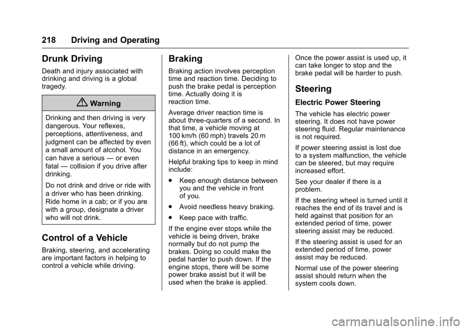 CHEVROLET SS 2017 1.G Owners Manual Chevrolet SS Sedan Owner Manual (GMNA-Localizing-U.S.-10122752) -2017 - crc - 8/31/16
218 Driving and Operating
Drunk Driving
Death and injury associated withdrinking and driving is a globaltragedy.
{