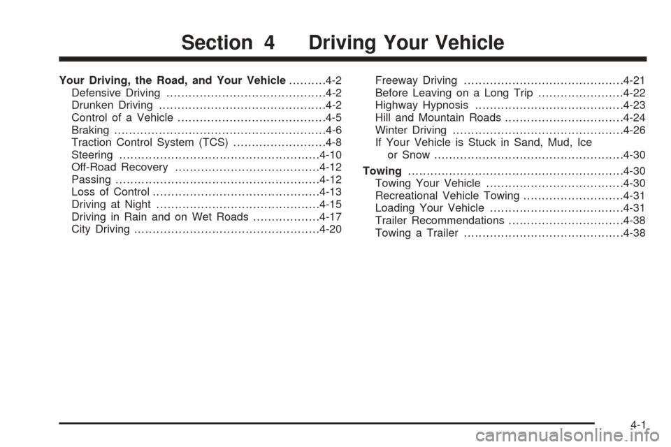 CHEVROLET SSR 2003 1.G Owners Manual Your Driving, the Road, and Your Vehicle..........4-2
Defensive Driving...........................................4-2
Drunken Driving.............................................4-2
Control of a Vehic