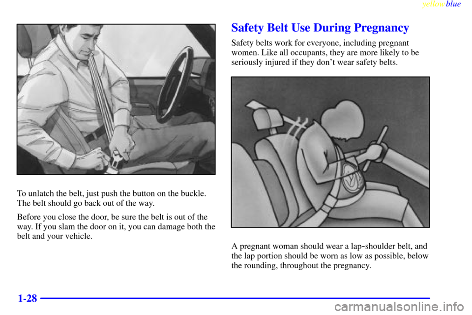 CHEVROLET SUBURBAN 1999 8.G Owners Manual yellowblue     
1-28
To unlatch the belt, just push the button on the buckle.
The belt should go back out of the way.
Before you close the door, be sure the belt is out of the
way. If you slam the doo