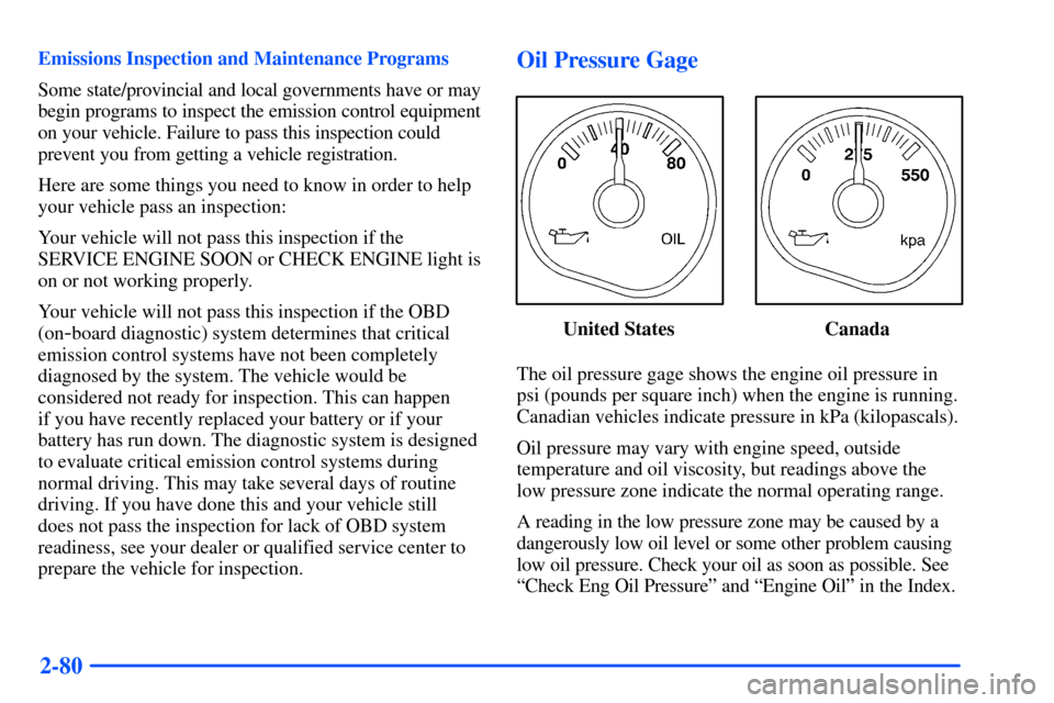 CHEVROLET SUBURBAN 2000 9.G Owners Manual 2-80
Emissions Inspection and Maintenance Programs
Some state/provincial and local governments have or may
begin programs to inspect the emission control equipment
on your vehicle. Failure to pass thi CHEVROLET SUBURBAN 2000 9.G Owners Manual 2-80
Emissions Inspection and Maintenance Programs
Some state/provincial and local governments have or may
begin programs to inspect the emission control equipment
on your vehicle. Failure to pass thi