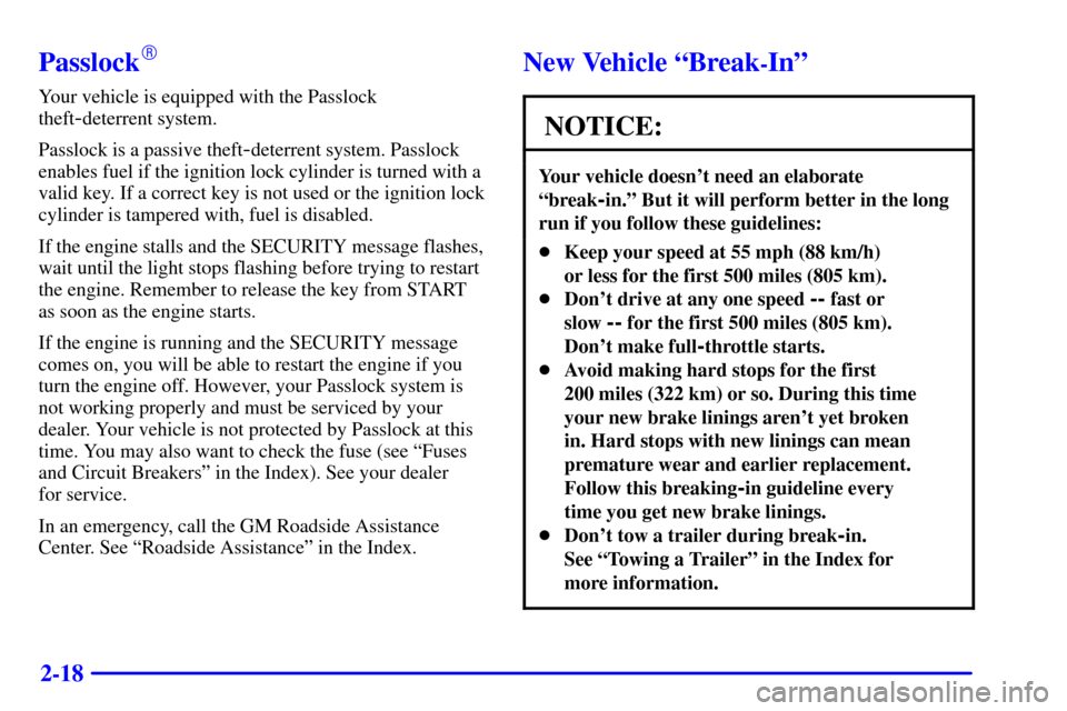 CHEVROLET SUBURBAN 2002 9.G Owners Manual 2-18
Passlock
Your vehicle is equipped with the Passlock
theft
-deterrent system.
Passlock is a passive theft
-deterrent system. Passlock
enables fuel if the ignition lock cylinder is turned with a
v CHEVROLET SUBURBAN 2002 9.G Owners Manual 2-18
Passlock
Your vehicle is equipped with the Passlock
theft
-deterrent system.
Passlock is a passive theft
-deterrent system. Passlock
enables fuel if the ignition lock cylinder is turned with a
v