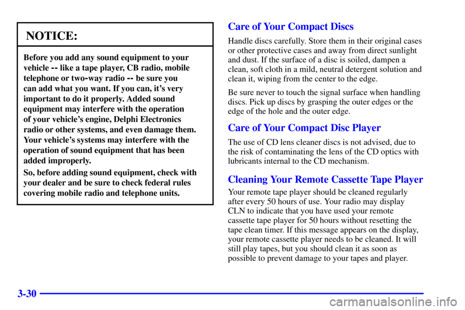 CHEVROLET SUBURBAN 2002 9.G Owners Manual 3-30
NOTICE:
Before you add any sound equipment to your
vehicle
-- like a tape player, CB radio, mobile
telephone or two
-way radio -- be sure you
can add what you want. If you can, its very
import CHEVROLET SUBURBAN 2002 9.G Owners Manual 3-30
NOTICE:
Before you add any sound equipment to your
vehicle
-- like a tape player, CB radio, mobile
telephone or two
-way radio -- be sure you
can add what you want. If you can, its very
import